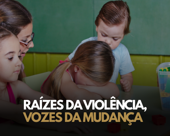 Raízes da Violência, Vozes da Mudança: Educação Transformadora nas Escolas